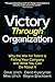 Victory Through Organization: Why the War for Talent is Failing Your Company and What You Can Do about It (Business Books)