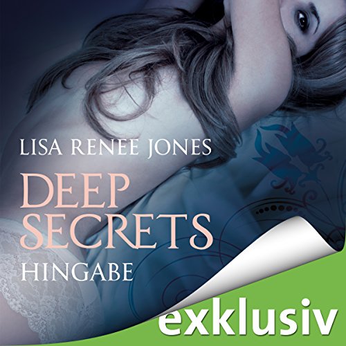 Hingabe (Deep Secrets 3) Hörbuch von Lisa Renee Jones Hingabe (Deep Secrets 3) Hörbuch von Lisa Renee Jones