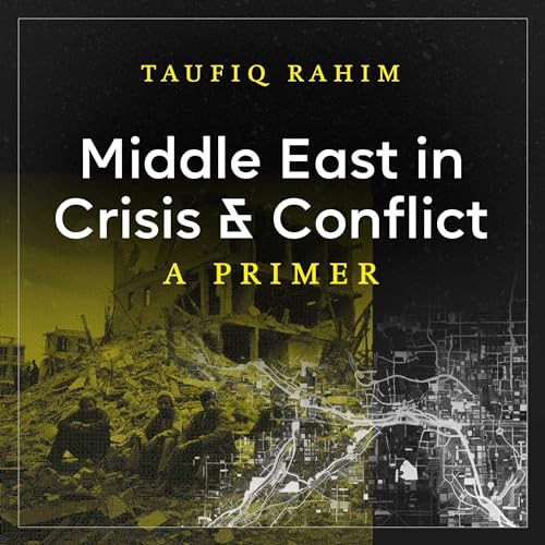 Middle East in Crisis and Conflict by Taufiq Rahim episode artwork