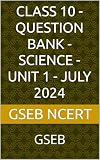 Class 10 - Question Bank - Science - Unit 1 - July 2024: GSEB (Class 10 - Question Banks - GSEB - 2024-25)