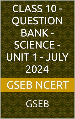 Class 10 - Question Bank - Science - Unit 1 - July 2024: GSEB (Class 10 - Question Banks - GSEB - 2024-25)