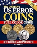 The Definitive US Error Coins Guide: Identify and Evaluate the Rarest Mint Anomalies to Build a Unique Collection | 210+ Errors & Iconic Coins to Maximize Your Profit