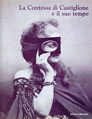 La contessa di Castiglione e il suo tempo. Catalogo della mostra (Torino