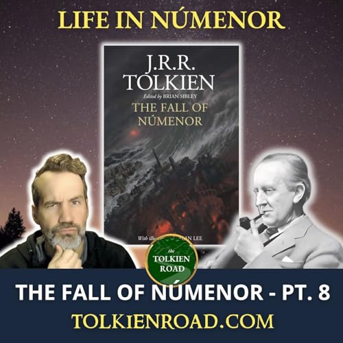 The Fall of Númenor » Pt 8 » "The Life of the Númenoreans" (Ep 332 Redux)