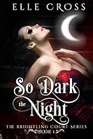 So Dark the Night (The Brightling Court) 1980588120 Book Cover