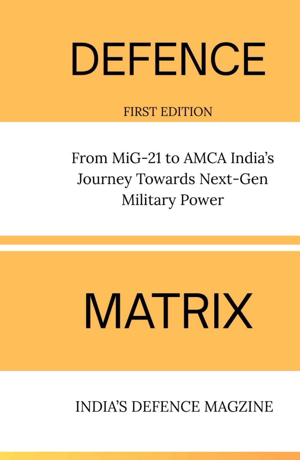 Defence Matrix: The New Age of Indian Defence: From MiG-21 to AMCA India’s Journey Towards Next-Gen Military Power