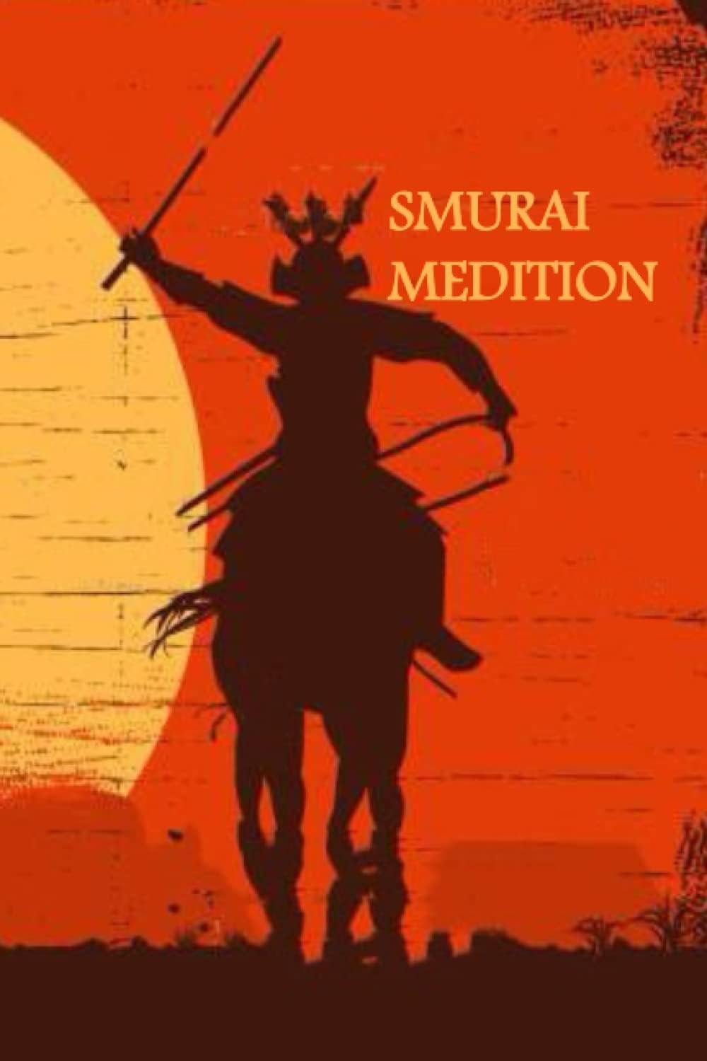 SAMURAI MEDITION: 6×9 inshes 150 pages