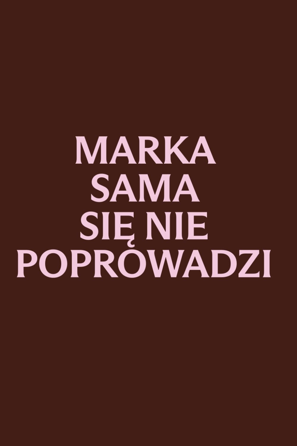 Marka sama się nie poprowadzi: Notes w linie, notatnik do pracy, strategii i planowania marki | Prezent dla marketera i freelancera | 100 stron
