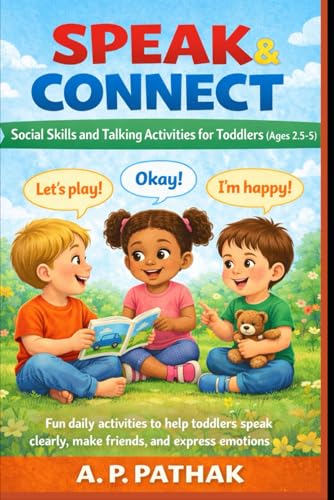 Speak & Connect-Social Skills and Talking Activities for Toddlers (Ages 2.5–5): Fun Daily Activities to Build Communication, Confidence, and Connection