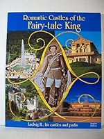 Romantic Castles of the Fairy-tale King: Ludwig II, His Castles and Parks. B000I30Z7M Book Cover