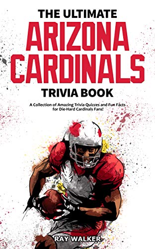 Télécharger The Ultimate Arizona Cardinals Trivia Book: A Collection of Amazing Trivia Quizzes and Fun Facts for Livre PDF Gratuit