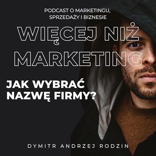 40. Jak wybrać nazwę firmy: 10 pytań, które warto sobie zadać zanim to zrobisz.