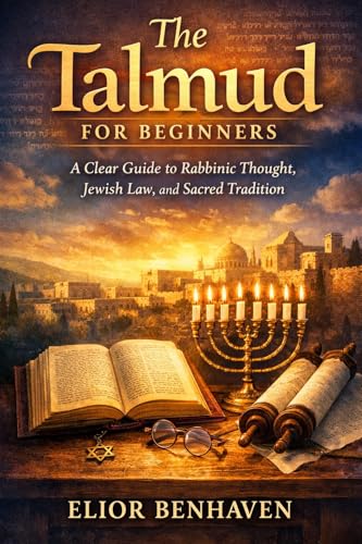 The Talmud for Beginners : A Clear Guide to Rabbinic Thought, Jewish Law and Sacred Tradition