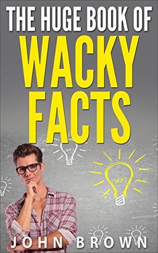 The Huge Book of Wacky Facts