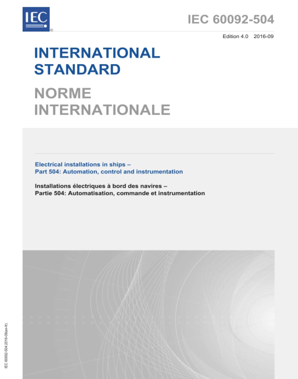 IEC 60092-504 Ed. 4.0 b:2016, Quarta Edizione: Impianti elettrici nelle navi - Parte 504: Automazione, controllo e strumentazione