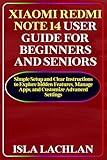 Xiaomi Redmi Note 14 User Guide for Beginners and Seniors: Simple Setup and Clear Instructions to Explore hidden Features, Manage Apps, and Customize Advanced Settings