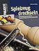 Spielzeug drechseln: 15 begeisternde Projekte aus Ihrer Werkstatt (Projekte für Holzwerker)