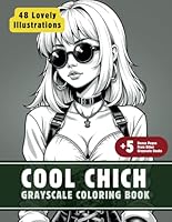 Cool Chich Coloring Book: Grayscale Coloring Book for Adults with 48 High-Quality and Unique Illustrations for Relaxation and Stress Relief. (Grayscale Coloring Books for Adults) B0F5Y9KWHD Book Cover