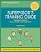 Supervisor's Training Guide: The How-To Book for New and Experienced Supervisors