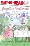 Angelina Ballerina and the Tea Party: Ready-to-Read Level 1
