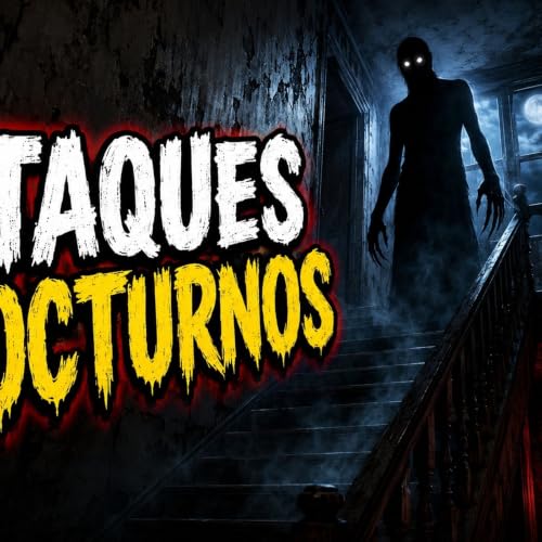 Historias de Miedo Julio 1 de 2026 ATAQUES NOCTURNOS