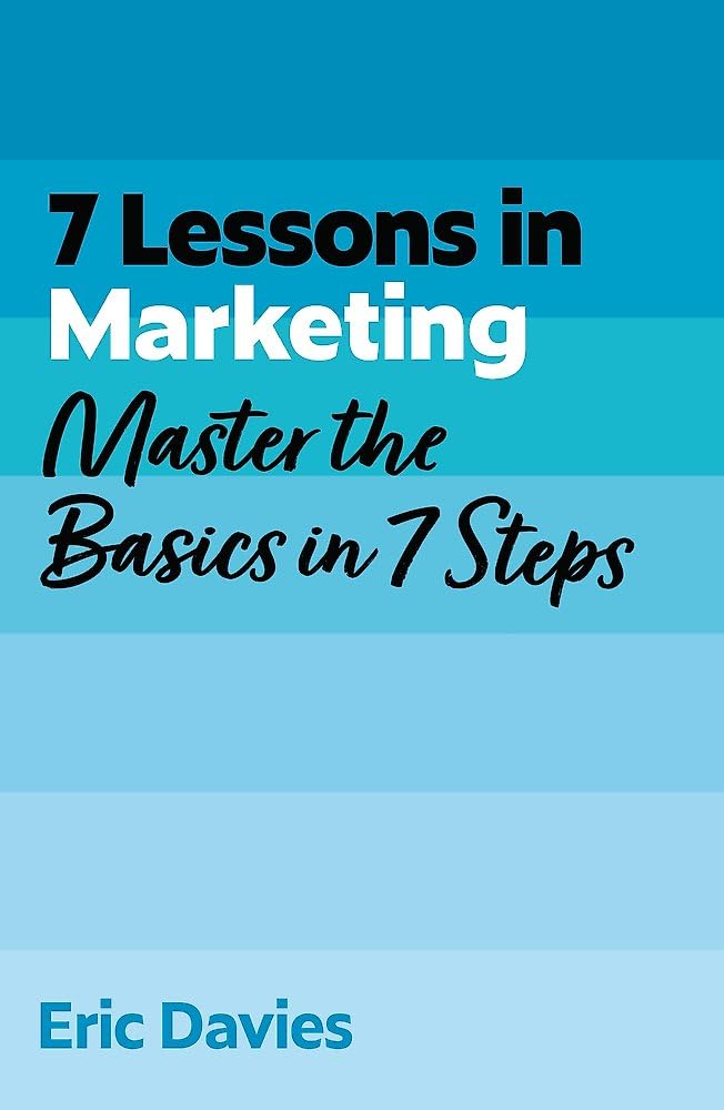 7 Lessons in Marketing: Master Marketing Basics in 7 Steps (TYW)