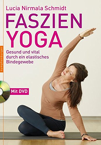 Faszien-Yoga: Gesund und vital durch ein elastisches Bindegewebe Faszien-Yoga: Gesund und vital durch ein elastisches Bindegewebe