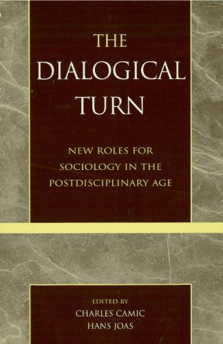 The Dialogical Turn: New Roles for Sociology in the Postdisciplinary Age (English Edition)