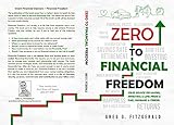 Zero To Financial Freedom: Solid Advice on Saving, Investing & Life: From a Dad, Husband & Friend (English Edition)