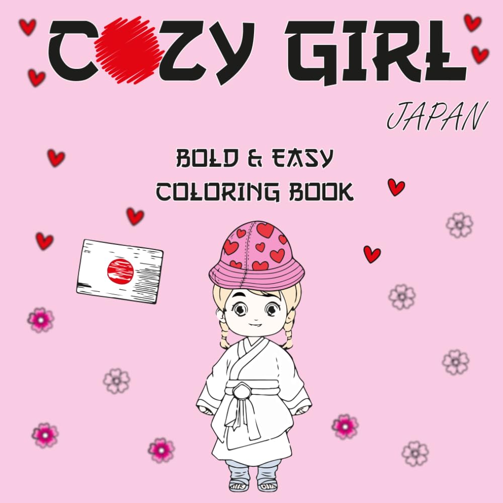 Cozy Girl Japan Coloring Book Bold & Easy: Cute & Comfy Illustrations Featuring Charming Japanese Scenes for Relaxation and Stress Relief For Adults & ... Bold And Easy ) (Japan Series : Bold & Easy)