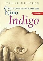 Como Convivir Con Un Nino Indigo/how to Live With a Indigo Child (Investigacion) 987110233X Book Cover