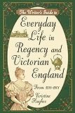 Image de The Writer's Guide to Everyday Life in Regency and Victorian England from 1811-1901