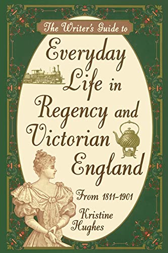 The writer's guide to everyday life in regency and victorian engl…