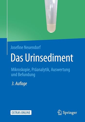 Das Urinsediment: Mikroskopie, Präanalytik, Auswertung und Befundung