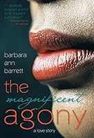 The Magnificent Agony: A Love Story 1491757345 Book Cover