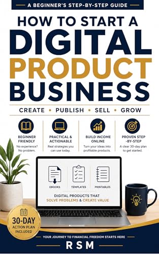 How To Start a Digital Product Business: A Beginner’s Guide to Cr...