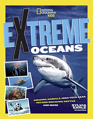 Extreme Ocean: Amazing Animals, High-Tech Gear, Record-Breaking Depths, and More (NGK Extreme)