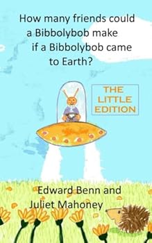 Paperback How many friends could a Bibbolybob make if a Bibbolybob came to Earth?: The Little Edition Book
