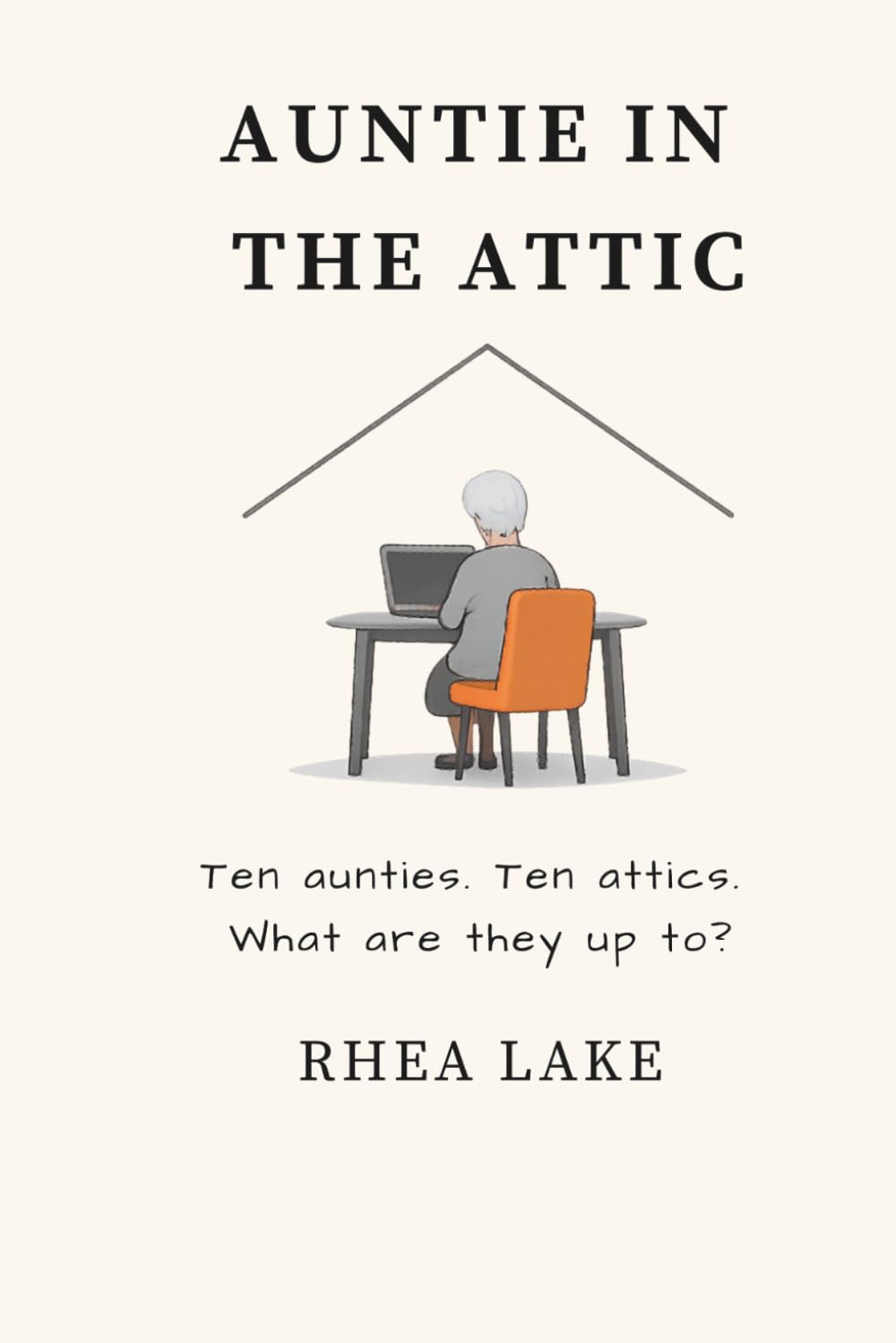 Auntie In The Attic: Ten aunties. Ten attics. What are they up to?
