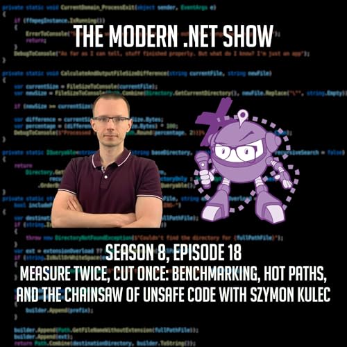 Measure Twice, Cut Once: Benchmarking, Hot Paths and the Chainsaw of Unsafe Code with Szymon Kulec