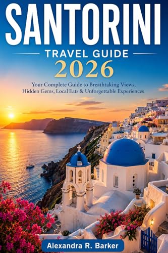 SANTORINI TRAVEL GUIDE 2026: Best Beaches, Sunset Views, Luxury Hotels & Island Hopping Tips for First-Time Visitors