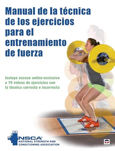 MANUAL DE LA TÉCNICA DE LOS EJERCÍCIOS PARA EL ENTRENAMIENTO DE FUERZA (SIN COLECCION)