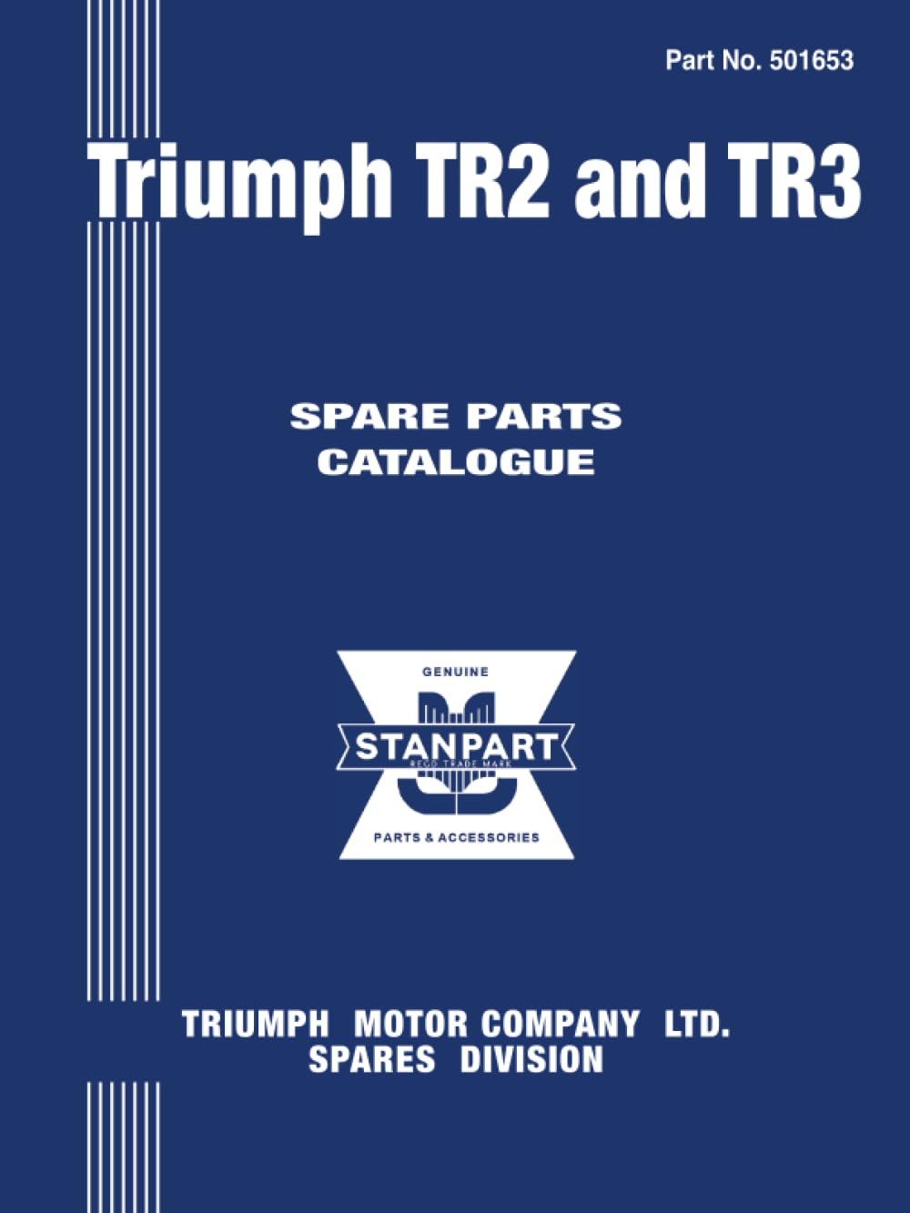 Triumph TR2 and TR3 Models Spare Parts Catalogue: Publication No. 501653 (Triumph Parts Catalogue: Tr2 & Tr3)