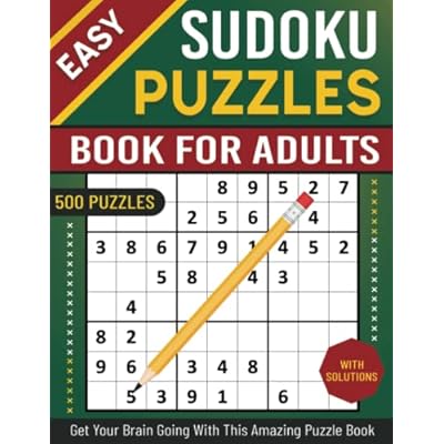 Easy Sudoku Puzzles Book for Adults: 500 Fun and Easy Puzzles of Sudoku in big letters with Complete Solutions, Get your Brain Going with this Amazing Puzzle Book