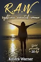 R.A.W. Righteous Anointed Woman: Unlock Your Anointing in 26 Days 1985677490 Book Cover