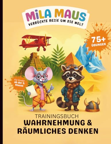 Mila Maus – Trainingsbuch Wahrnehmung & Räumliches Denken | 75+ Übungen für Kinder mit LRS, Legasthenie oder Dyskalkulie (Mila Maus – Spielerische Lernabenteuer bei Legasthenie & LRS)