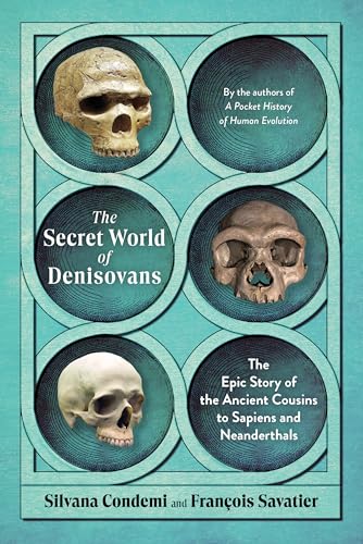 Image of The Secret World of Denisovans: The Epic Story of the Ancient Cousins to Sapiens and Neanderthals