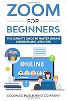 Algopix Similar Product 13 - Zoom for Beginners The Ultimate Guide