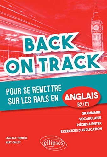 Back on Track. Pour se remettre « sur les rails » en anglais - B2 C1
