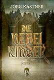 Die Nebelkinder - Jörg Kastner 